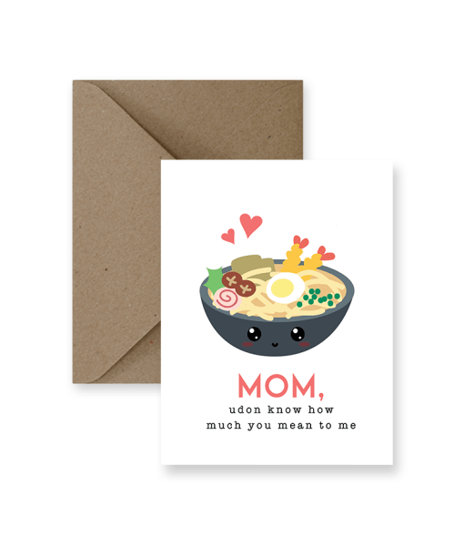 Mom, Udon Know How Much You Mean To Me Greeting Card - Princess and the Pea Boutique